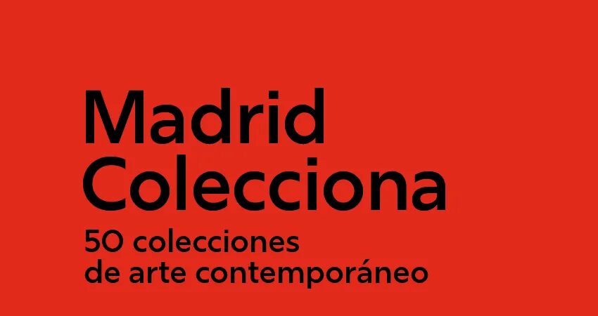 Cartel rojo con el texto Madrid Colecciona, 50 colecciones de arte contemporáneo.
